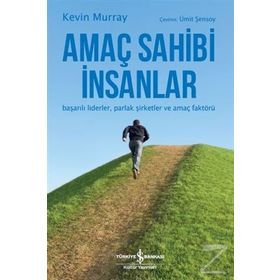 Amaç Sahibi İnsanlar Başarılı Liderler Parlak Şirketler Ve Amaç Faktörü - Kevin Murray