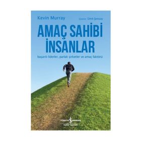 Amaç Sahibi İnsanlar-başarılı Liderler-şirketler Ve Faktörü - Kevin Murray
