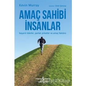 Amaç Sahibi İnsanlar-başarılı Liderler-şirketler Ve Faktörü - Kevin Murray