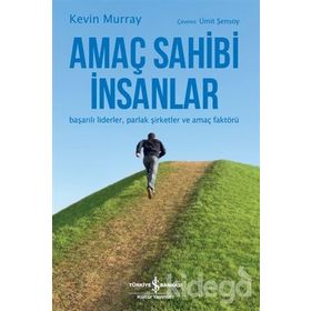 Amaç Sahibi İnsanlar-başarılı Liderler-şirketler Ve Faktörü - Kevin Murray