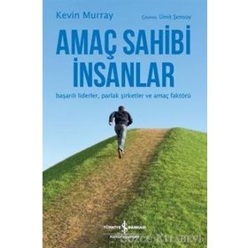 Amaç Sahibi İnsanlar-başarılı Liderler-şirketler Ve Faktörü - Kevin Murray