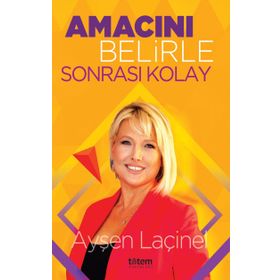 Amacını Belirle Sonrası Kolay - Ayşen Laçinel