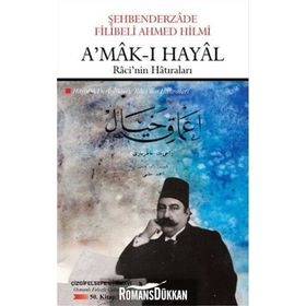 A'MAK-I HAYAL HAYALIN DERINLIKLERINDE YOLCULUK - ŞEHBENDERZÂDE FILIBELI AHMED HILMI