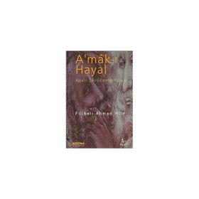 A'MAK-I HAYAL HAYALIN DERINLIKLERINDE YOLCULUK - ŞEHBENDERZÂDE FILIBELI AHMED HILMI