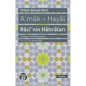 A'mak-ı Hayal Raci'nin Hatıraları - Filibeli Ahmet Hilmi