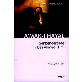 A’mak-ı Hayal Sadeleştirilmiş Metin - Şehbenderzade Filibeli Ahmet Hilmi