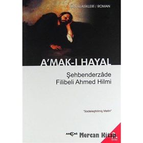 A’mak-ı Hayal Sadeleştirilmiş Metin - Şehbenderzade Filibeli Ahmet Hilmi