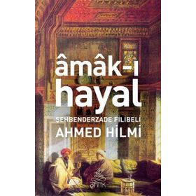 A'mak-ı Hayal - Şehbenderzade Filibeli Ahmed Hilmi