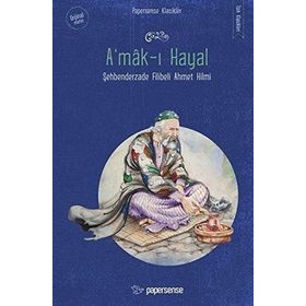 AMAK-I HAYAL - ŞEHBENDERZÂDE FILIBELI AHMED HILMI
