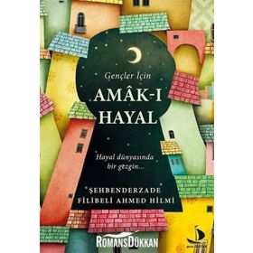 AMAK-I HAYAL - ŞEHBENDERZÂDE FILIBELI AHMED HILMI