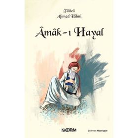 AMAK-I HAYAL - ŞEHBENDERZÂDE FILIBELI AHMED HILMI