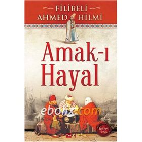 AMAK-I HAYAL - ŞEHBENDERZÂDE FILIBELI AHMED HILMI