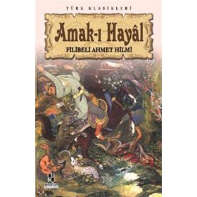 Amak-ı Hayal-Türk Klasikleri - Ahmed Hilmi