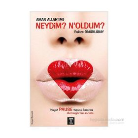 Aman Allah’ım! Neydim? N’oldum? - Pakize Ömürlübay