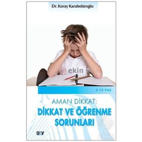 AMAN DIKKAT: DIKKAT VE ÖĞRENME SORUNLARI - KORAY KARABEKİROĞLU