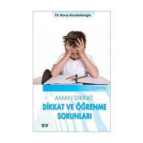 AMAN DIKKAT: DIKKAT VE ÖĞRENME SORUNLARI - KORAY KARABEKİROĞLU