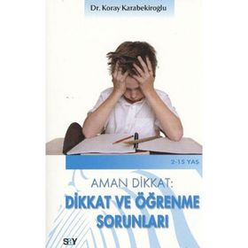 AMAN DIKKAT: DIKKAT VE ÖĞRENME SORUNLARI - KORAY KARABEKİROĞLU