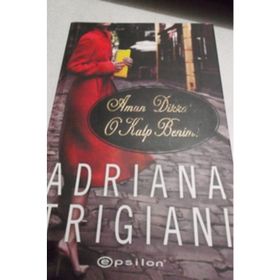 AMAN DIKKAT O KALP BENIM! - ADRIANA TRIGIANI