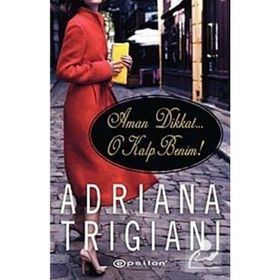 AMAN DIKKAT O KALP BENIM! - ADRIANA TRIGIANI