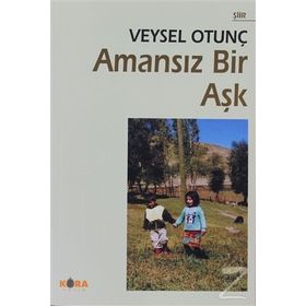 AMANSIZ BIR AŞK - VEYSEL OTUNÇ