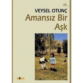 AMANSIZ BIR AŞK - VEYSEL OTUNÇ