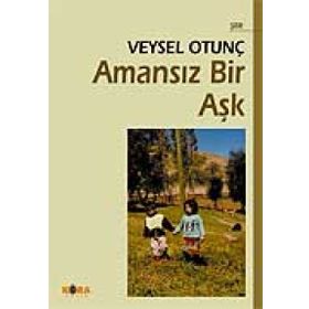 AMANSIZ BIR AŞK - VEYSEL OTUNÇ