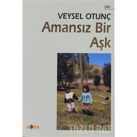 AMANSIZ BIR AŞK - VEYSEL OTUNÇ