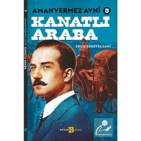 Amanvermez Avni 3 / Kanatlı Araba - Ebu's Süreyya Sami