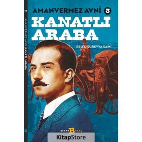 Amanvermez Avni 3 / Kanatlı Araba - Ebu's Süreyya Sami