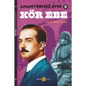 Amanvermez Avni 5 - Kör Ebe - Ebu's Süreyya Sami