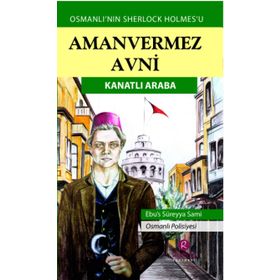 Amanvermez Avni - Kanatlı Araba - Ebüssüreyya Sami