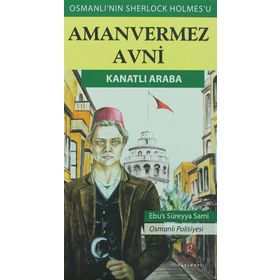 Amanvermez Avni - Kanatlı Araba - Ebüssüreyya Sami