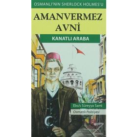 Amanvermez Avni - Kanatlı Araba - Ebüssüreyya Sami
