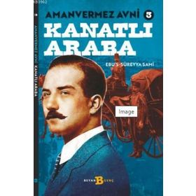 Amanvermez Avni - Kanatlı Araba - Ebüssüreyya Sami