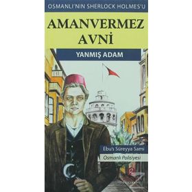 Amanvermez Avni - Yanmış Adam - Ebus Süreyya Sami