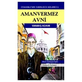 Amanvermez Avni - Yanmış Adam - Ebus Süreyya Sami