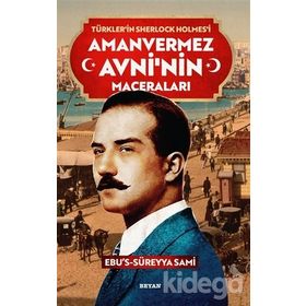 Amanvermez Avni'nin Maceraları - Türklerin Sherlock Holmes'i - Ebu's Süreyya Sami