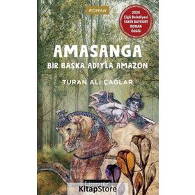 Amasanga - Bir Başka Adıyla Amazon / Turan Ali Çağlar / Literatür Yayıncılık