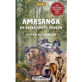 Amasanga - Bir Başka Adıyla Amazon / Turan Ali Çağlar / Literatür Yayıncılık