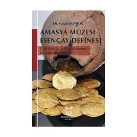 Amasya Müzesi Esençay Definesi - Hasan Buyruk