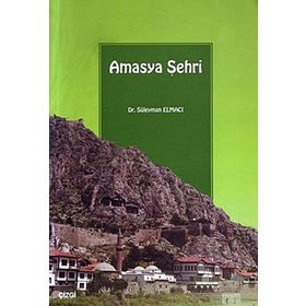 AMASYA ŞEHRİ - SÜLEYMAN ELMACI