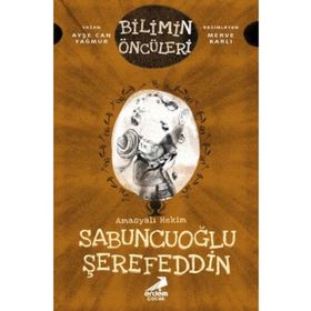 Amasyalı Hekim Sabuncuoğlu Şerefeddin - Ayşe Can Yağmur