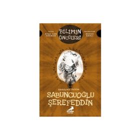 Amasyalı Hekim Sabuncuoğlu Şerefeddin - Ayşe Can Yağmur