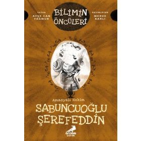 Amasyalı Hekim Sabuncuoğlu Şerefeddin - Ayşe Can Yağmur