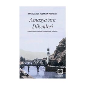 AMASYA'NIN DIKENLERI - MARGARET AJEMIAN AHNERT