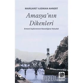 AMASYA'NIN DIKENLERI - MARGARET AJEMIAN AHNERT