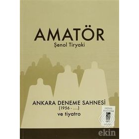 Amatör - Ankara Deneme Sahnesi 1956-... ve Tiyatro - Şenol Tiryaki