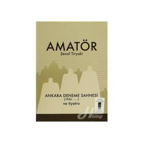 Amatör - Ankara Deneme Sahnesi 1956-... ve Tiyatro - Şenol Tiryaki