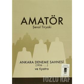 Amatör - Ankara Deneme Sahnesi 1956-... ve Tiyatro - Şenol Tiryaki