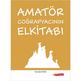 Amatör Coğrafyacının Elkitabı - Nurdan İnan